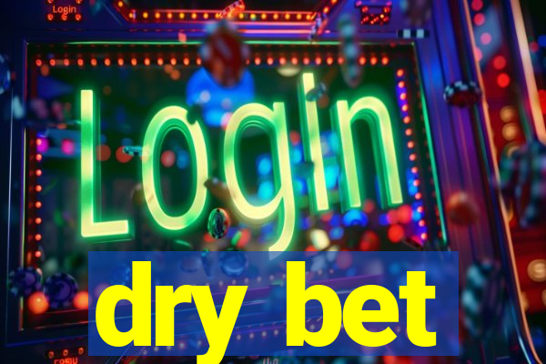 dry bet